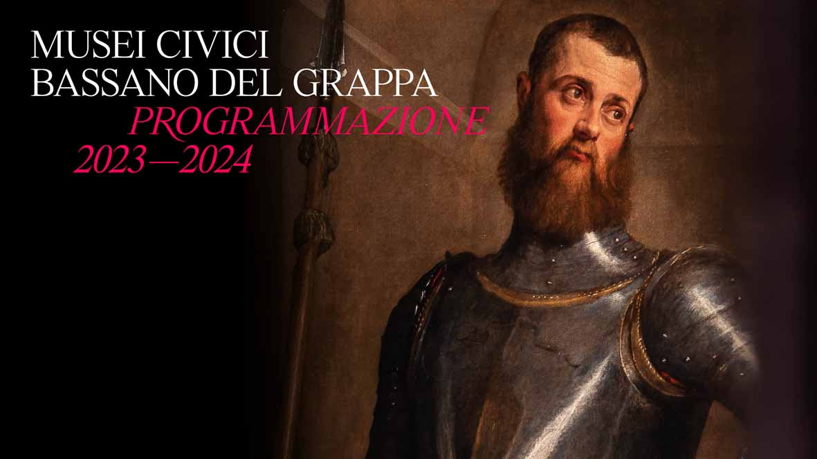 MUSEI CIVICI BASSANO DEL GRAPPAPROGRAMMAZIONE 2023–2024