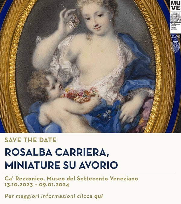 Rosalba Carriera, miniature su avorioVenezia, Ca’ Rezzonico – Museo del Settecento Veneziano 13 ottobre 2023 – 09 gennaio 2024